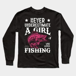 Never Underestimate A Girl Who Lovers Fishing Long Sleeve T-Shirt